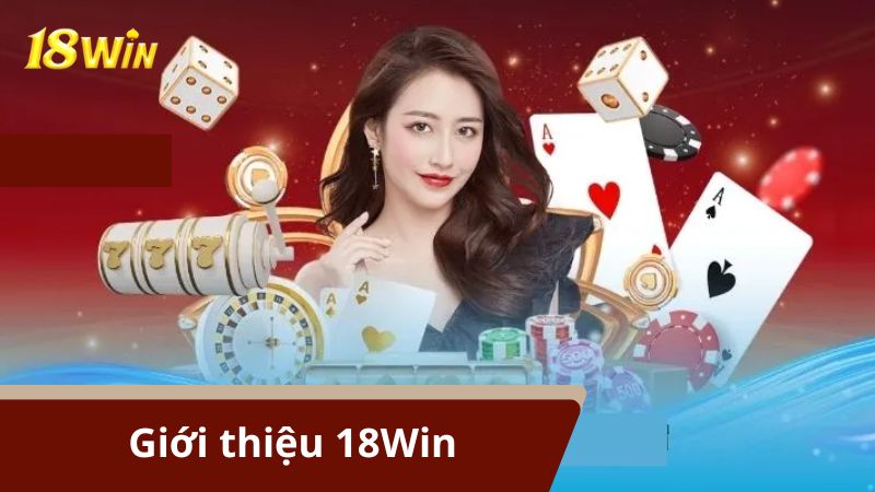 18Win là nền tảng cá cược trực tuyến uy tín được yêu thích