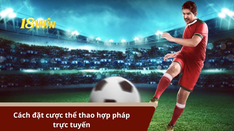 Cách đặt cược thể thao hợp pháp trực tuyến