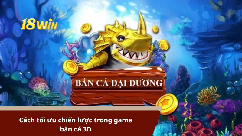 Cách tối ưu chiến lược trong game bắn cá