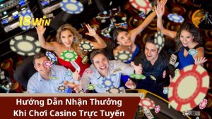 Hướng Dẫn Nhận Thưởng Khi Chơi Casino Trực Tuyến Dễ Dàng