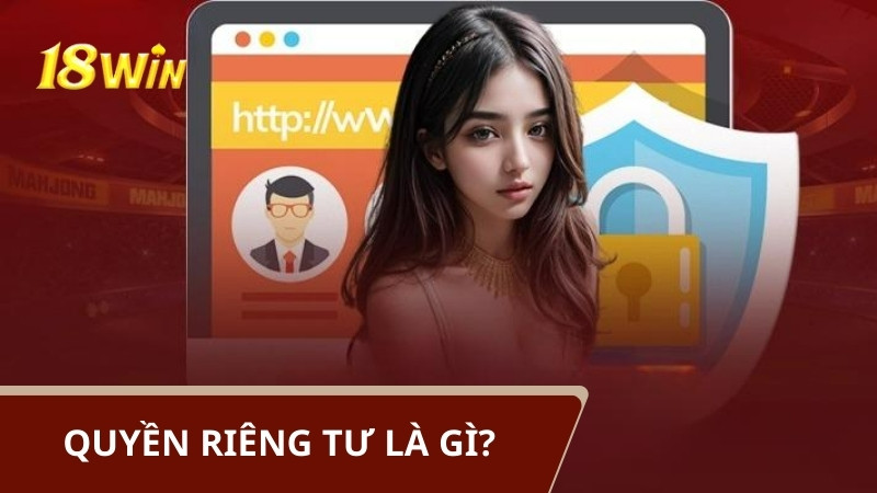 Khái quát đôi nét về quyền riêng tư