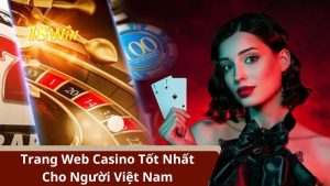 Trang Web Casino Tốt Nhất Cho Người Việt Nam Uy Tín Số 1